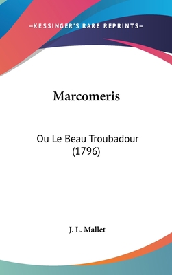 Marcomeris: Ou Le Beau Troubadour (1796) [French] 116059208X Book Cover