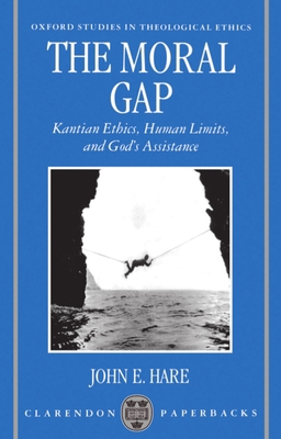 The Moral Gap: Kantian Ethics, Human Limits, an... 0198269579 Book Cover