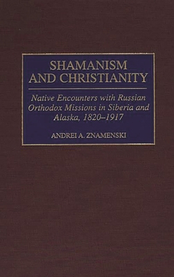 Shamanism and Christianity: Native Encounters w... 0313309604 Book Cover