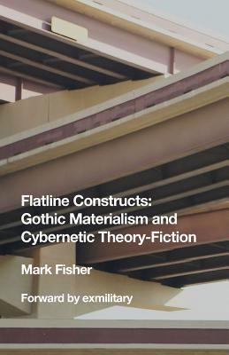 Flatline Constructs: Gothic Materialism and Cyb... 0692066055 Book Cover