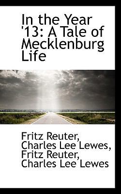 In the Year '13: A Tale of Mecklenburg Life 1115885960 Book Cover