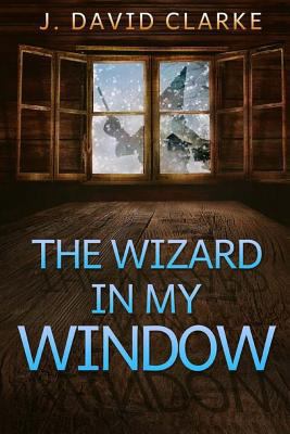 The Wizard in My Window 1493707590 Book Cover
