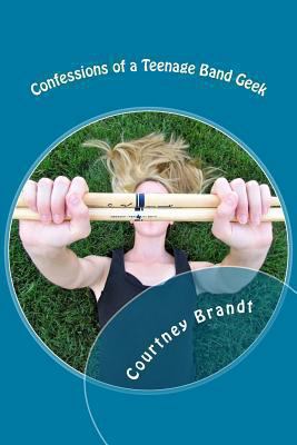 Confessions of a Teenage Band Geek 1466396687 Book Cover