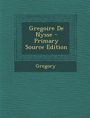 Gregoire de Nysse - Primary Source Edition [French] 1293766836 Book Cover