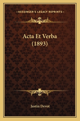 Acta Et Verba (1893) [French] 1167581229 Book Cover