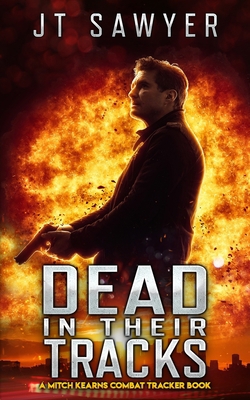 Dead in Their Tracks: A Mitch Kearns Combat Tra... B096HQ3JX2 Book Cover
