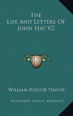 The Life and Letters of John Hay V2 1163401358 Book Cover