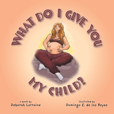 What Do I Give You My Child? 1038348447 Book Cover