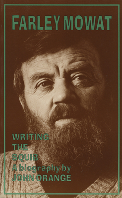 Farley Mowat: Writing the Squib 1550221868 Book Cover