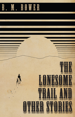 The Lonesome Trail and Other Stories 1473333938 Book Cover