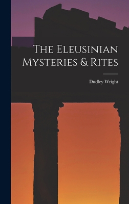 The Eleusinian Mysteries & Rites 1016859074 Book Cover