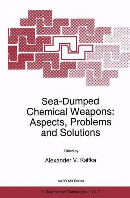 Sea-Dumped Chemical Weapons: Aspects, Problems ... 0792340906 Book Cover