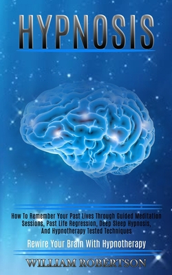 Hypnosis: How to Remember Your Past Lives Throu... 1989920772 Book Cover
