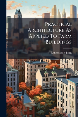 Practical Architecture As Applied To Farm Build... B0FK9ZCPPB Book Cover