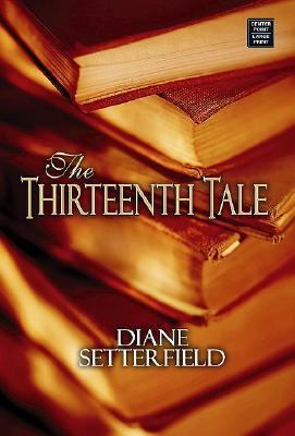 The Thirteenth Tale [Large Print] 158547892X Book Cover