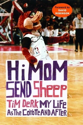 Hi Mom, Send Sheep: My Life as the Coyote and A... 1595340254 Book Cover
