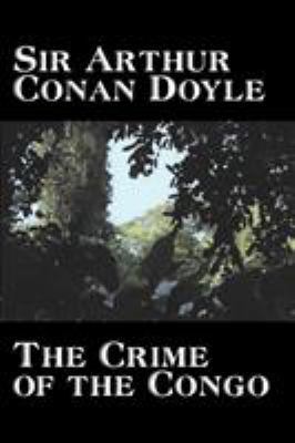 The Crime of the Congo by Arthur Conan Doyle, H... 1603121668 Book Cover