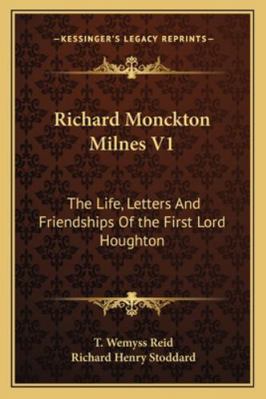 Richard Monckton Milnes V1: The Life, Letters A... 1162976071 Book Cover