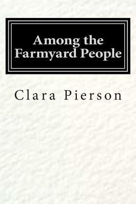 Among the Farmyard People 1500321605 Book Cover