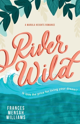 River Wild: A Marula Heights Romance 0956917593 Book Cover