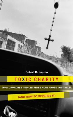 Toxic Charity: How Churches and Charities Hurt ... 0062076205 Book Cover