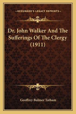 Dr. John Walker And The Sufferings Of The Clerg... 1164199439 Book Cover