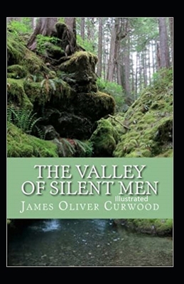 The Valley of Silent Men Illustrated            Book Cover