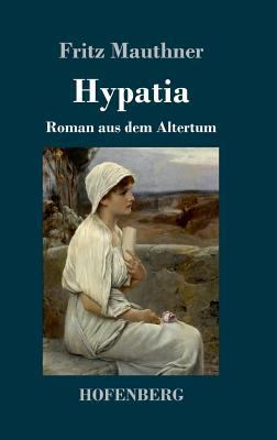 Hypatia: Roman aus dem Altertum [German] 3743727986 Book Cover