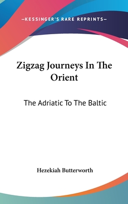 Zigzag Journeys in the Orient: The Adriatic to ... 0548211019 Book Cover