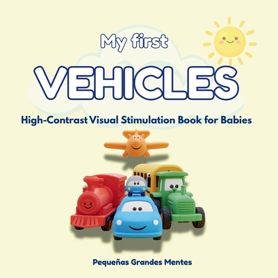 My First VEHICLES: High-Contrast Visual Stimula... B0GYDGSFZD Book Cover