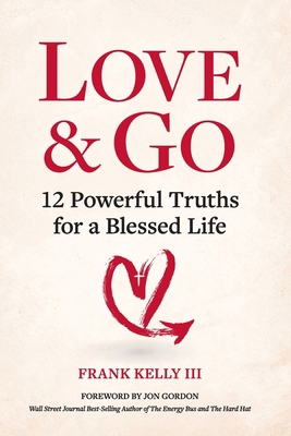 Love & Go: 12 Powerful Truths for a Blessed Life B0GLTDK5ZX Book Cover