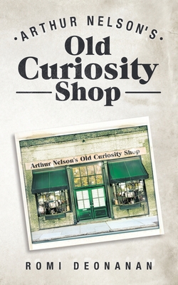 Arthur Nelson's Old Curiosity Shop 1728356415 Book Cover