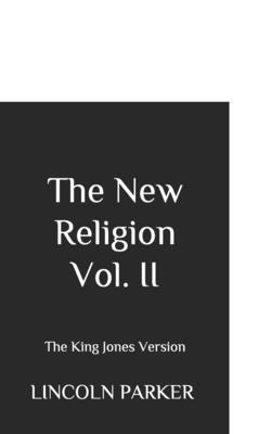 The New Religion Vol. II: The King Jones Version B08P1FCCZ6 Book Cover