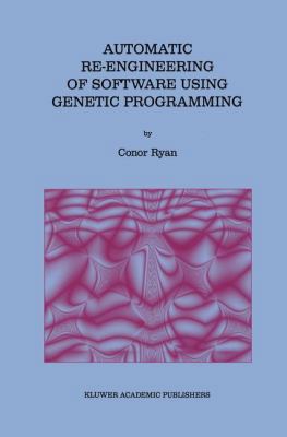 Automatic Re-Engineering of Software Using Gene... 0792386531 Book Cover