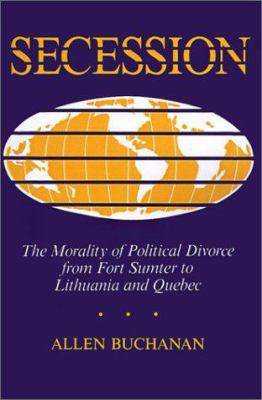 Secession: The Morality Of Political Divorce Fr... 0813311330 Book Cover
