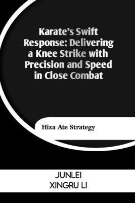 Karate's Swift Response: Delivering a Knee Stri...            Book Cover