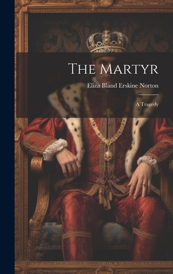 The Martyr: A Tragedy 102066939X Book Cover