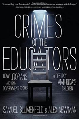 Crimes of the Educators: How Utopians Are Using... 1938067126 Book Cover