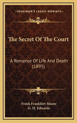 The Secret of the Court: A Romance of Life and ... 1165207621 Book Cover