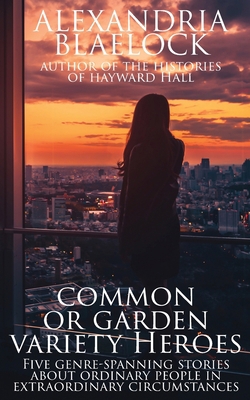 Common or Garden Variety Heroes 1925749681 Book Cover