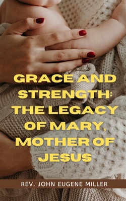 Grace and Strength: The Legacy of Mary, Mother ... B0D3R9D8MS Book Cover