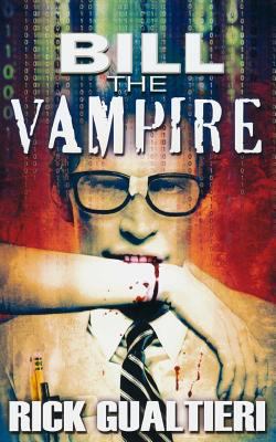Bill the Vampire: There Are Reasons We Fear the... 146367015X Book Cover