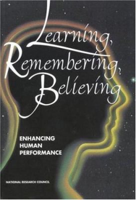 Learning, Remembering, Believing: Enhancing Hum... 0309049938 Book Cover