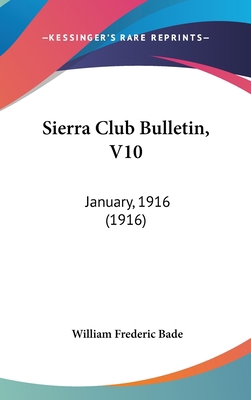 Sierra Club Bulletin, V10: January, 1916 (1916) 1120353386 Book Cover