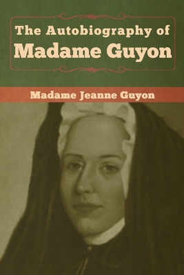 The Autobiography of Madame Guyon 1618959395 Book Cover