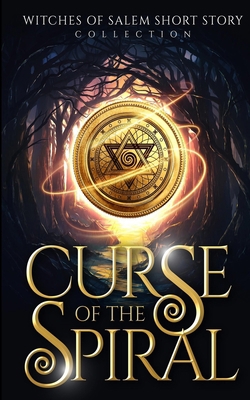 Curse of the Spiral: Witches of Salem Short Sto... B09XSV5VHZ Book Cover