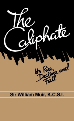 The Caliphate: Its Rise, Decline and Fall 185077014X Book Cover