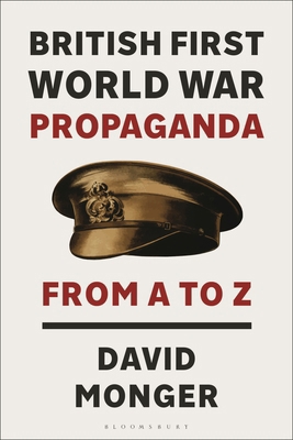 British First World War Propaganda: From A to Z 1350386847 Book Cover