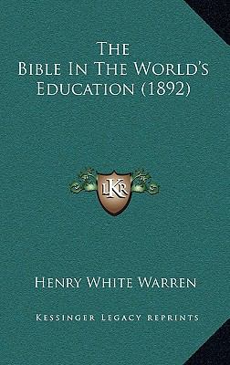 The Bible In The World's Education (1892) 1165853779 Book Cover