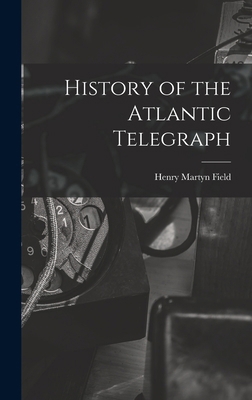 History of the Atlantic Telegraph B0BQN69Y53 Book Cover